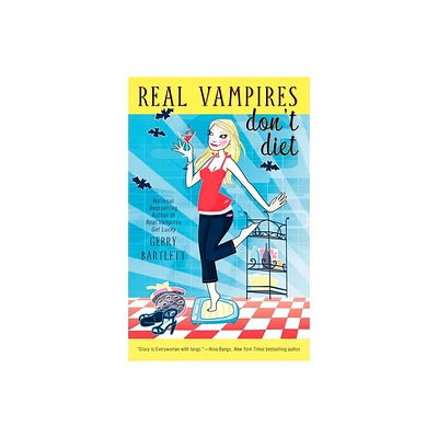 Real Vampires Dont Diet - by Gerry Bartlett (Paperback)