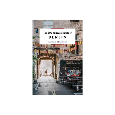 The 500 Hidden Secrets of Berlin -- Updated & Revised - by Nathalie Dewalhens (Paperback)