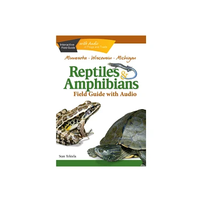 Reptiles & Amphibians of Minnesota, Wisconsin and Michigan Field Guide - by Stan Tekiela (Paperback)