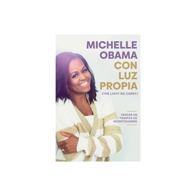 Con Luz Propia / The Light We Carry - by Michelle Obama (Paperback)