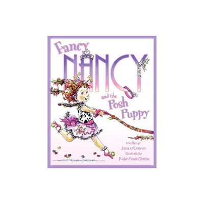 Fancy Nancy and the Posh Puppy ( Fancy Nancy) (Hardcover) by Jane OConnor