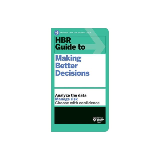 HBR Guide to Making Better Decisions - by Harvard Business Review (Paperback)