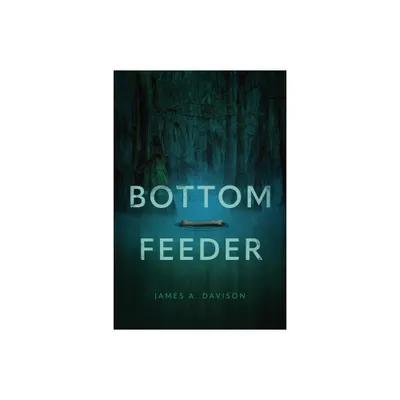 Bottom Feeder - by James A Davison (Paperback)