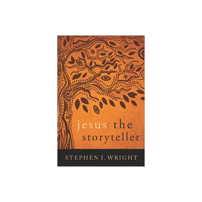 Jesus the Storyteller - by Stephen I Wright (Paperback)