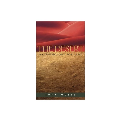 The Desert An Anthology for Lent - by John Moses (Paperback)