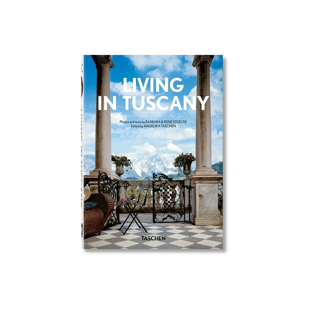 Living in Tuscany. 40th Ed. - (40th Edition) by Ren Stoeltie & Taschen (Hardcover)