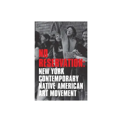 No Reservation: New York Contemporary Native American Art Movement - by Jennifer Tromski (Paperback)