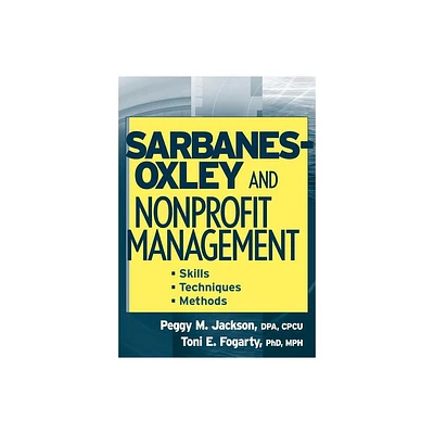 Sarbanes-Oxley and Nonprofit Management - by Peggy M Jackson & Toni E Fogarty (Paperback)