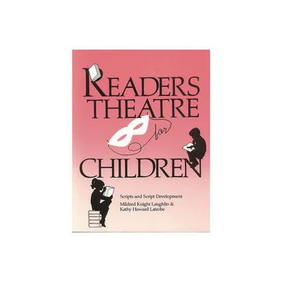 Readers Theatre for Children - by Mildred Knight Laughlin & Kathy Howard Latrobe (Paperback)