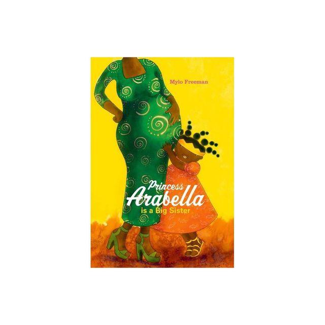 Princess Arabella Is a Big Sister - by Mylo Freeman (Hardcover)