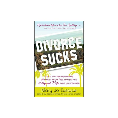 Divorce Sucks - by Mary Jo Eustace (Paperback)