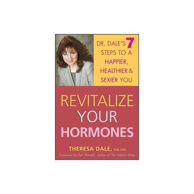 Revitalize Your Hormones - by Theresa Dale (Paperback)