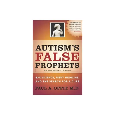 Autisms False Prophets - by Paul Offit (Paperback)