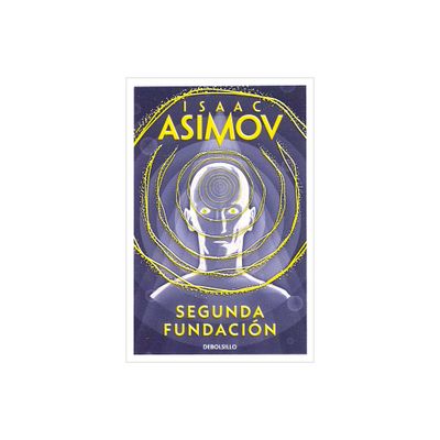 Segunda Fundacin / Second Foundation - (Ciclo de la Fundacin) by Isaac Asimov (Paperback)