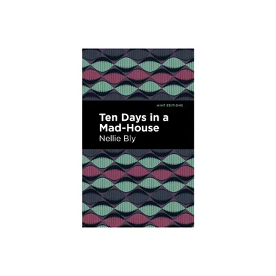 Ten Days in a Mad House - (Mint Editions (Visibility for Disability