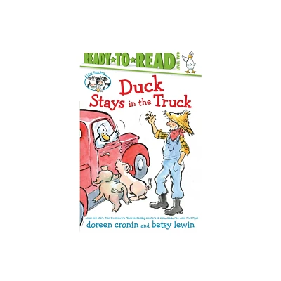 Duck Stays in the Truck/Ready-To-Read Level 2 - (Click Clack Book) by Doreen Cronin (Hardcover)