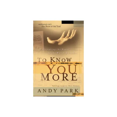 To Know You More - by Andy Park (Paperback)