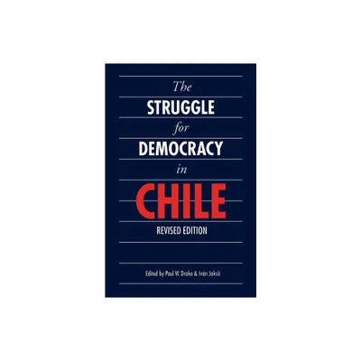 The Struggle for Democracy in Chile - by Paul W Drake & Ivan Jaksic (Paperback)