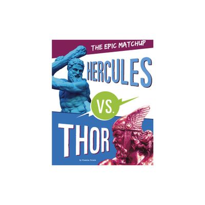 Hercules vs. Thor - (Mythology Matchups) by Claudia Oviedo (Hardcover)