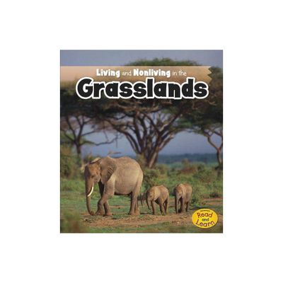 Living and Nonliving in the Grasslands - (Is It Living or Nonliving?) by Rebecca Rissman (Paperback)