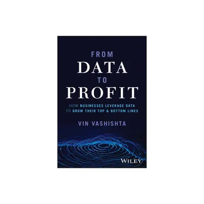 From Data to Profit - by Vin Vashishta (Hardcover)