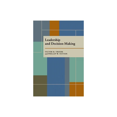 Leadership and Decision-Making - (Pitt Paperback; 110) by Victor Vroom & Philip W Yetton (Paperback)