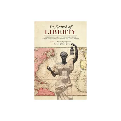 In Search of Liberty - (Race in the Atlantic World, 1700-1900) by Ronald Johnson & Ousmane K Power-Greene (Paperback)