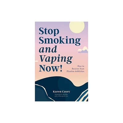 Stop Smoking and Vaping Now! - by Karen Casey (Paperback)