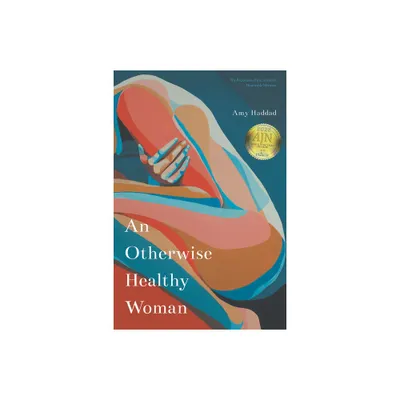 An Otherwise Healthy Woman - (The Backwaters Prize in Poetry Honorable Mention) by Amy Haddad (Paperback)