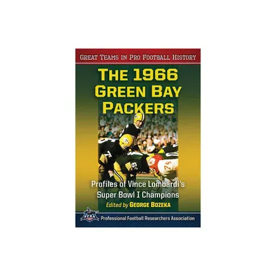 The 1966 Green Bay Packers - (Great Teams in Pro Football History) by George Bozeka (Paperback)