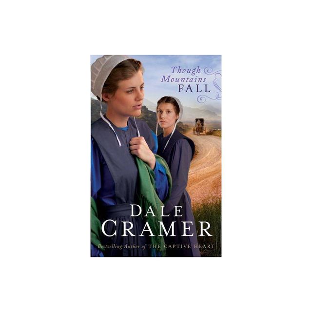 Though Mountains Fall - (Daughters of Caleb Bender) by Dale Cramer (Paperback)