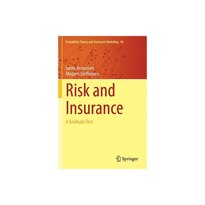 Risk and Insurance - (Probability Theory and Stochastic Modelling) by Sren Asmussen & Mogens Steffensen (Paperback)