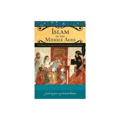 Islam in the Middle Ages - (Praeger the Middle Ages) by Jacob Lassner & Michael Bonner (Hardcover)