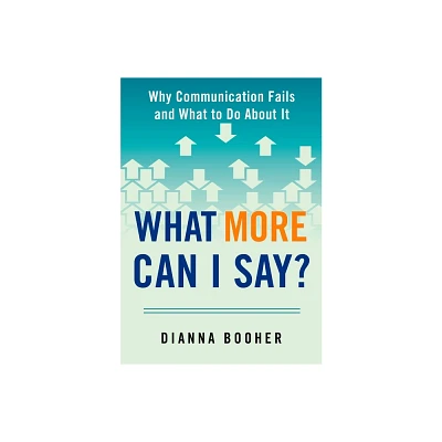 What More Can I Say? - by Dianna Booher (Paperback)