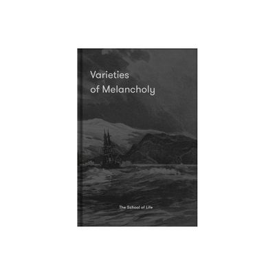 Varieties of Melancholy - by The School of Life (Hardcover)