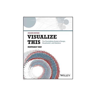 Visualize This - 2nd Edition by Nathan Yau (Paperback)