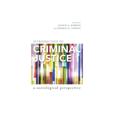 Introduction to Criminal Justice - by Charis E Kubrin & Thomas D Stucky (Paperback)