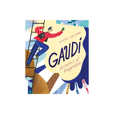 Gaud - Architect of Imagination - by Susan B Katz (Hardcover)