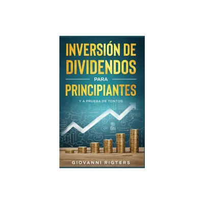 Inversin De Dividendos Para Principiantes Y A Prueba De Tontos - by Rigters (Paperback)