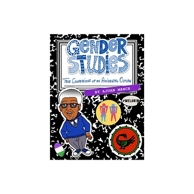 Gender Studies: The Confessions of an Accidental Outlaw - by Ajuan Mance (Paperback)