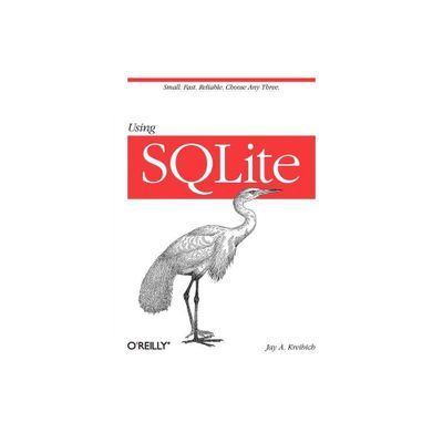 Using SQLite - by Jay A Kreibich (Paperback)