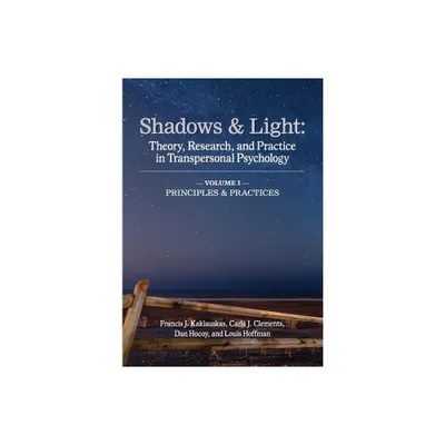 Shadows & Light - Volume 1 (Principles & Practices) - by Francis J Kaklauskas & Carla J Clements & Dan Hocoy (Paperback)