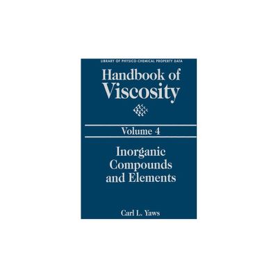 Handbook of Viscosity: Volume 4 - (Library of Physico-Chemical Property Data) by Carl L Yaws (Hardcover)