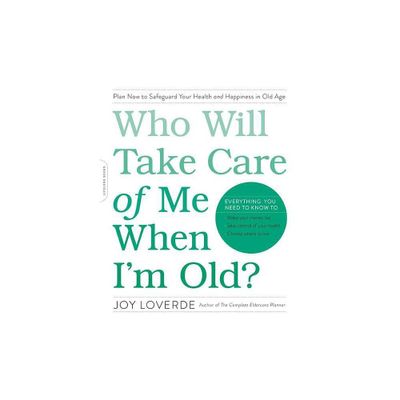 Who Will Take Care of Me When Im Old? - by Joy Loverde (Paperback)