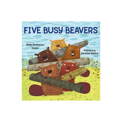 Five Busy Beavers - by Stella Partheniou Grasso (Hardcover)