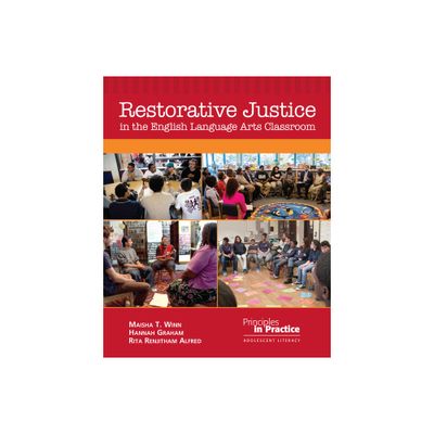 Restorative Justice in the English Language Arts Classroom - (Principles in Practice) by Maisha T Winn & Hannah Graham (Paperback)