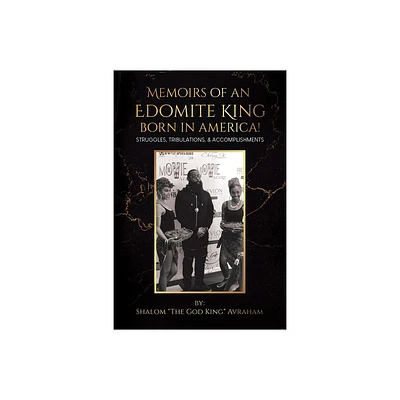 Memoirs of an Edomite King Born in America! - by Shalom The God King Avraham (Paperback)