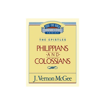 Thru the Bible Vol. 48: The Epistles (Philippians/Colossians) - by J Vernon McGee (Paperback)