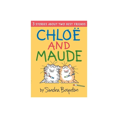 Chloe and Maude - by Sandra Boynton (Hardcover)