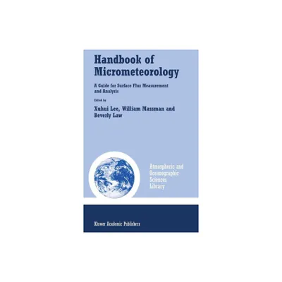 Handbook of Micrometeorology - (Atmospheric and Oceanographic Sciences Library) by Xuhui Lee & William Massman & Beverly Law (Hardcover)